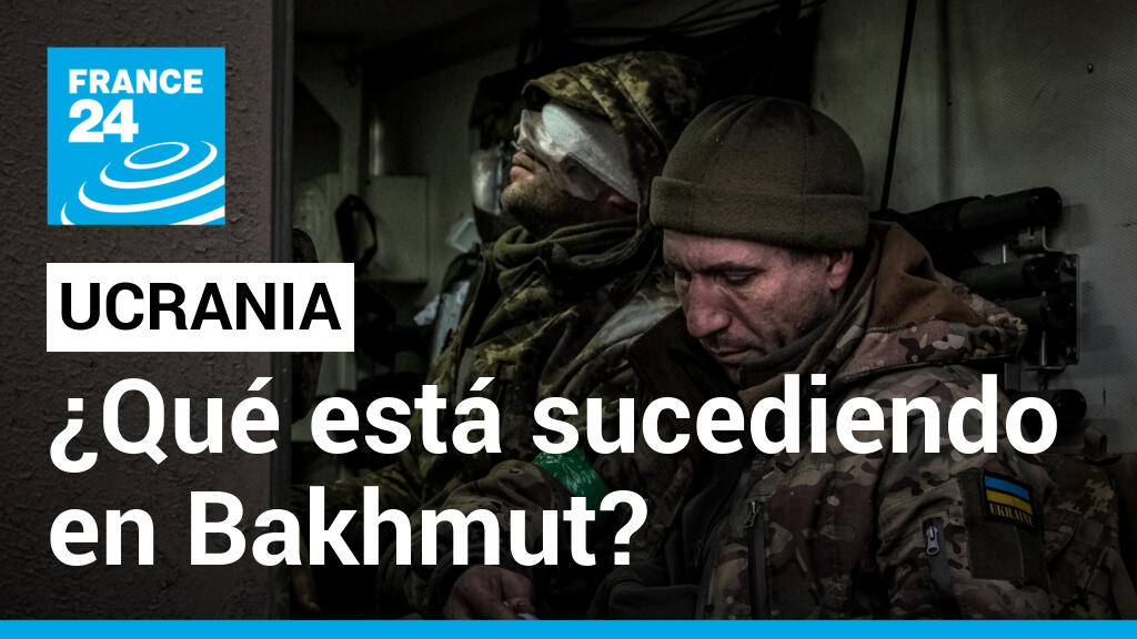 The fight for Bakhmut: why is this front so important in the war in Ukraine?