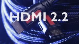 Get ready to buy new cables: HDMI 2.2 changes everything